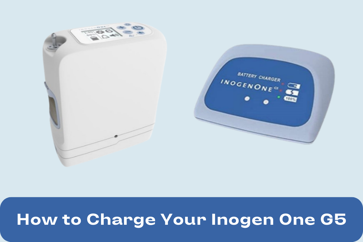 How to Charge Your Inogen One G5 A StepbyStep Guide